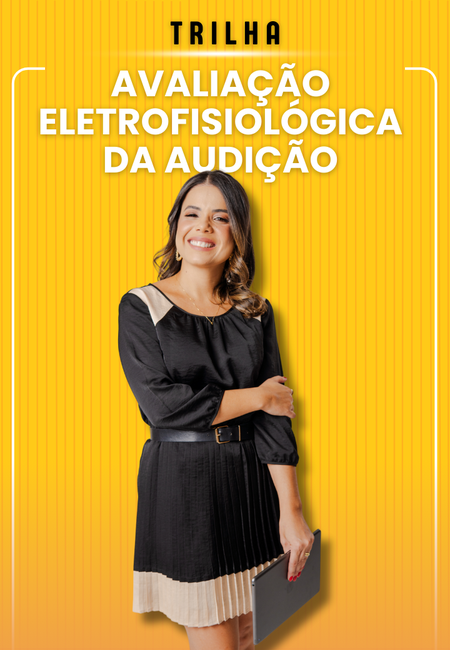 Avaliação Eletrofisiológica da Audição