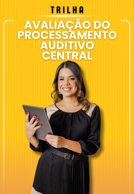 Avaliação do Processamento Auditivo Central